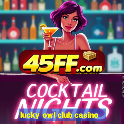 lucky owl club casino
